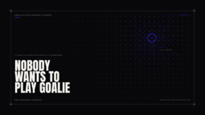 Nobody Wants to Play Goalie? You’re Asking Wrong.